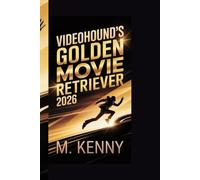 VIDEOHOUND'S GOLDEN MOVIE RETRIEVER 2026: The Ultimate Guide to the Best Movies, Hidden Gems, and Must-Watch Films in 2026