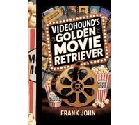VIDEOHOUND'S GOLDEN MOVIE RETRIEVER: "Essential Movie Reviews, Critiques, and Recommendations for Cinematic Enthusiasts and Film Buffs"