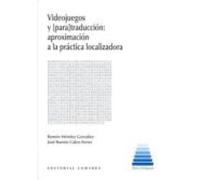 Videojuegos y [para]traducción: aproximación a la práctica localizadora