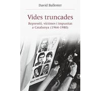 Vides truncades. Repressió, víctimes i impunitat a Catalunya (1964-1980): 50 (Història i Memòria del Franquisme)