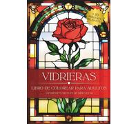 Vidrieras: Libro de Colorear para Adultos: Más de 80 diseños estilo vitral · Niveles variados de Dificultad · Páginas a una sola cara con fondo oscuro · Animales, Flores, Paisajes y Más