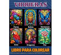 Vidrieras Libro para colorear para adultos, Variadas, una actividad relajante y meditativa, alivia el estrés, buhos, mariposas, flor, dragones, pajaros y flores