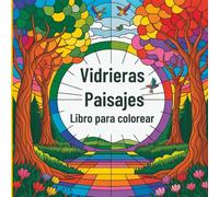Vidrieras Paisajes Libro para colorear: Arte en vidrio inspirado en la naturaleza para colorear de forma relajante