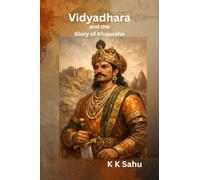 Vidyadhara and the Glory of Khajuraho: Power, Temple and Civilization in Chandela India