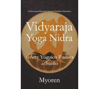 Vidyaraja Yoga Nidra: El Arte Yóguico Budista del Sueño