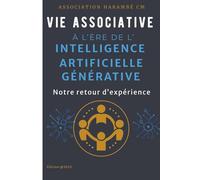 VIE ASSOCIATIVE À L'ÈRE DE L'INTELLIGENCE ARTIFICIELLE GÉNÉRATIVE: Notre retour d'expérience