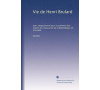 Vie de Henri Brulard: pub. intégralement pour la première fois d'après les manuscrits de la Bibliothèque de Grenoble: Volume 2