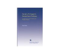 Vie de L-P-J Capet Ci-Devant Duc d'orléans: Ou Mémoires pour Servir À l'histoire de la Révolution Française. (French Edition)