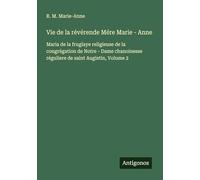 Vie de la révérende Mére Marie - Anne: Maria de la fruglaye religieuse de la congrégation de Notre - Dame chanoinesse réguliere de saint Augistin, Volume 2