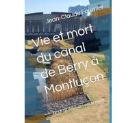 Vie et mort du canal de Berry à Montluçon: Le ch'tit pays qui est le mien