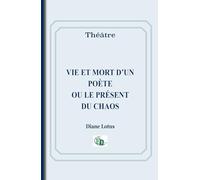 Vie et mort d'un poète ou le présent du chaos
