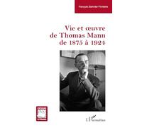 Vie et oeuvre de Thomas Mann de 1875 à 1924 (Critiques Littéraires)