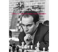 Vie et parties de Mikhaïl Tal (t. 2): Tome 2 : Le temps des doutes et ma renaissance (Histoire du jeu d'échecs)