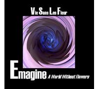 Vie Sans les Fleur - Emagine (a World Without Flowers)