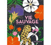 Vie sauvage: 180 coloriages