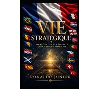 Vie Stratégique: Stratégie, foi et résultats qui changent votre vie