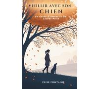 Vieillir Avec Son Chien: Un Guide D’Amour Et De Lâcher-Prise