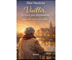 Vieillir, ce n’est pas disparaître, mais devenir invisible: Chronique d’une existence qu’on ne regarde plus