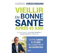 Vieillir en bonne santé après 45 ans: Le guide complet des bilans, examens et signaux d'alerte à surveiller de 45 à 75 ans