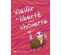 Vieillir en liberté c'est chouette !