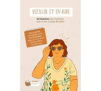 Vieillir et en rire: 50 histoires qui montrent que le rire n’a pas de rides