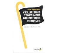 Vieillir sans temps mort, mourir sans entraves: Manifeste de désobéissance sénile