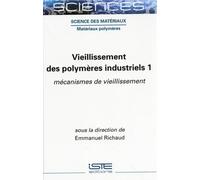 Vieillissement des polymères industriels: Volume 1, Mécanismes de vieillissement