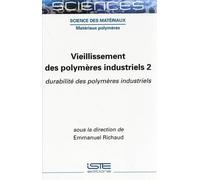 Vieillissement des polymères industriels: Volume 2, Durabilité des polymères industriels