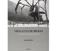 Vieja luna de Bilbao: Crónicas de mi generación (SIN COLECCION)