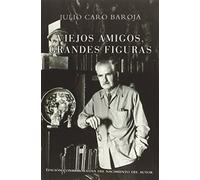 VIEJOS AMIGOS, GRANDES FIGURAS (Biblioteca Itzea)