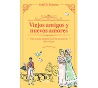 Viejos amigos y nuevos amores: Una secuela imaginaria de las obras de Jane Austen: 1 (Clásicos Alternativos)