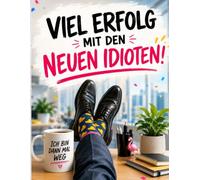 Viel Erfolg mit den neuen Idioten!: Das lustige Abschiedsbuch für Kollegen zum Jobwechsel - mit Bürohumor, Teamseiten und Erinnerungen