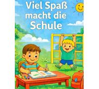 Viel Spaß macht die Schule: Ein fröhliches Malbuch für kleine Künstler