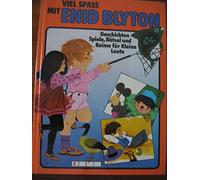 Viel Spass mit Enid Blyton : Märchen u. Geschichten, lustige Verse u. Reime, knifflige Rätsel, fröhl. Basteleien u. vieles, vieles mehr.