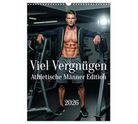 Viel Vergnügen - Athletische Männer Edition (Wandkalender 2026 DIN A3 hoch), CALVENDO Monatskalender: 12 Männer, 12 Gründe zum Träumen.
