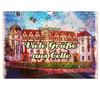 Viele Grüsse aus Celle (Wandkalender 2026 DIN A4 quer), CALVENDO Monatskalender: Celle ist eine wundervolle Fachwerkstadt in Niedersachen