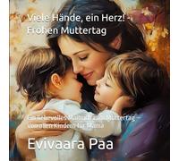 Viele Hände, ein Herz! Für dich, Mama - Frohen Muttertag: Ein liebevolles Malbuch zum Muttertag - Von allen Kindern für Mama | Persönliches Geschenk ... Mama der Welt - Malbuchserie zum Muttertag)