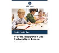 Vielfalt, Integration und hochwertiges Lernen: Theorie und Praxis