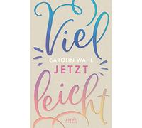 Vielleicht jetzt (Vielleicht-Trilogie, Band 1): Liebe, die (auch) durch den Magen geht. Entdecke die besondere Liebesgeschichte einer selbstbewussten Brasilianerin in München - TikTok made me buy it!
