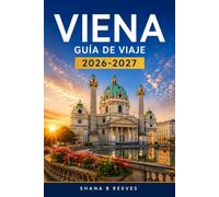 VIENA GUÍA DE VIAJE 2026-2027: Descubre la historia de los Habsburgo, los mercados navideños y los distritos de diseño moderno.