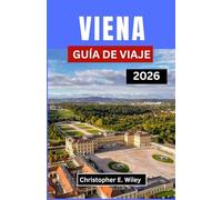 VIENA GUÍA DE VIAJE 2026: Descubra El Corazón De La Grandeza Del Viejo Mundo Y El Encanto Contemporáneo En Europa Central