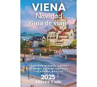 Viena Navidad Guía de viaje 2025: Itinerarios internos, costes y secretos locales para unas vacaciones mágicas (Spanish Edition)