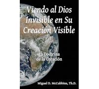 Viendo al Dios Invisible en Su Creación Visible