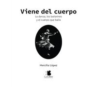 Viene del cuerpo: la danza, los bailarines y el cuerpo que baila