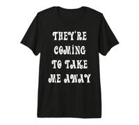 Vienen a llevarme lejos Camiseta Premium