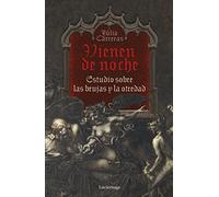 Vienen De Noche: Estudio Sobre Las Brujas Y La Otredad