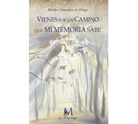 Vienes por un camino que mi memoria sabe