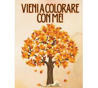 Vieni a colorare con me!: Arriva L'autunno , Coloring Book , Disegni con immagini facili da colorare per bambini