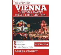 VIENNA CHRISTMAS MARKET TRAVEL GUIDE 2025-2026 (Full Colour Edition): Essential Companion for Festive Fun and Adventure.