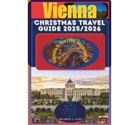 Vienna Christmas Market Travel Guide 2025/2026: Your Warm and Sparkling Companion to the City’s Most Magical Season (Wonders of Central Europe)